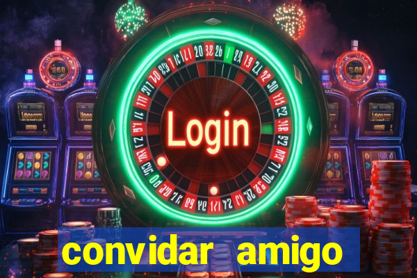 convidar amigo estrela bet